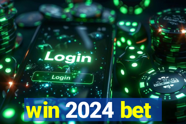 win 2024 bet